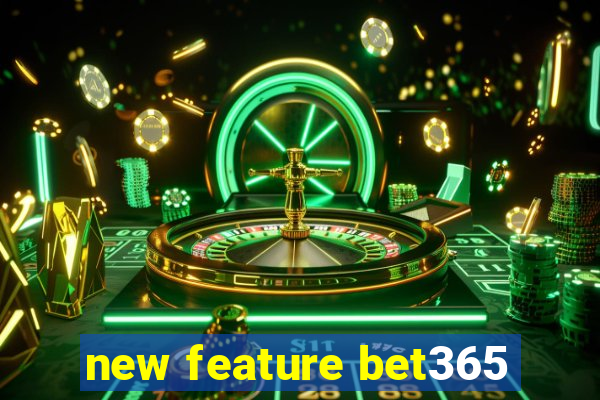 new feature bet365